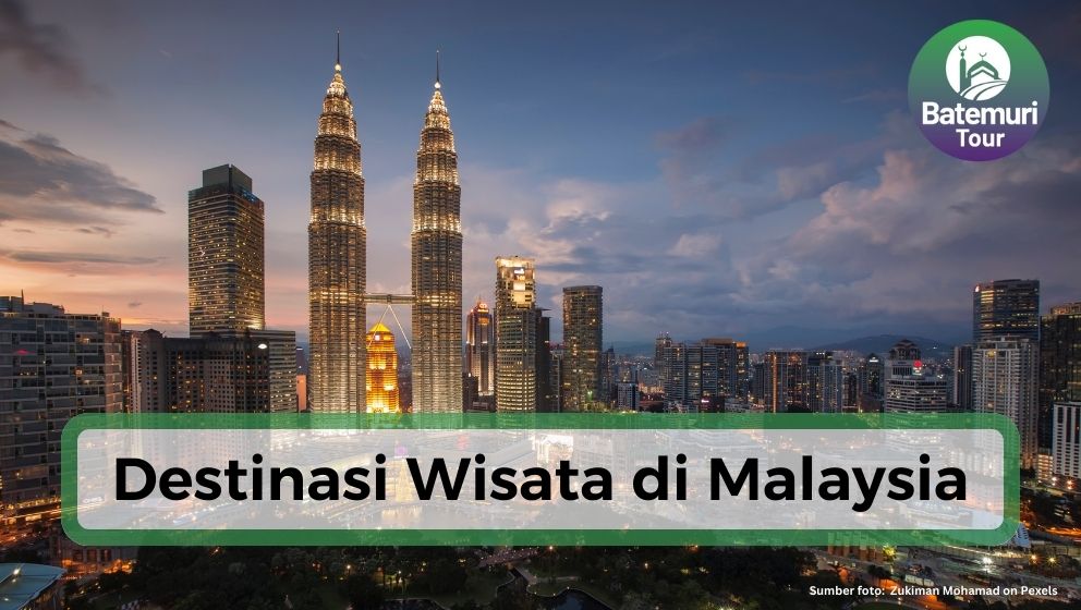 10 Destinasi Wisata Terbaik di Negeri Jiran Malaysia, Nikmati Pesonanya!!